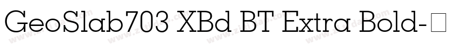GeoSlab703 XBd BT Extra Bold字体转换
